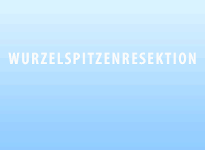 Wurzelspitzenresektion